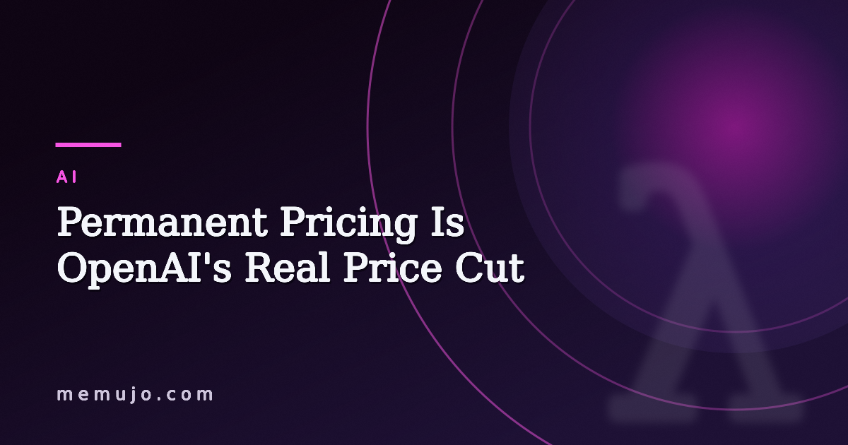 Permanent Pricing Is OpenAI's Real Price Cut